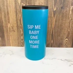 Sip Me Baby One More Time Slim Can Koozie